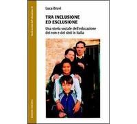 Tra inclusione ed esclusione. Una storia sociale dell'educazione dei rom e dei sinti in Italia