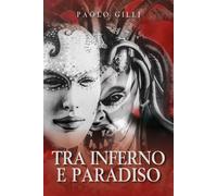 Tra inferno e Paradiso di Paolo Gilli, 2021, Youcanprint