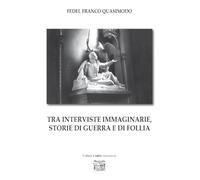 Tra interviste immaginarie, storie di guerra e di follia
