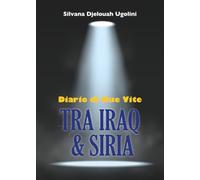 Tra Iraq & Siria. Diario di due vite