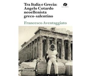 Tra Italia e Grecia: Angelo Cotardo neoellenista greco-salentino
