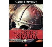 Tra la croce e la spada
