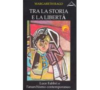 Libri Margareth Rago - Tra La Storia E La Liberta. Luce Fabbri E L'Anarchismo Co