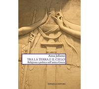 Tra la terra e il cielo. Religione e politica nell'Antica Grecia