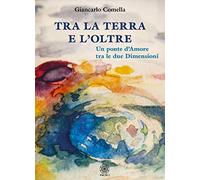 Tra la terra e l'oltre. Un ponte d'amore tra le due dimensioni