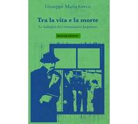 Tra la vita e la morte. Le indagini del commissario Loprieno