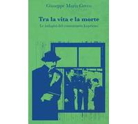 Tra la vita e la morte. Le indagini del commissario Loprieno