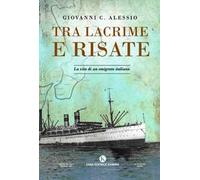 Tra lacrime e risate. La vita di un emigrato italiano
