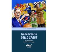 Tra le braccia dello sport - D'ambrosio Gianluigi