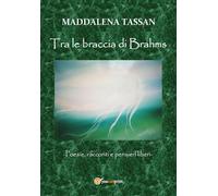 Tra le braccia di Brahms di Maddalena Tassan, 2019, Youcanprint
