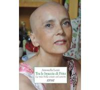 Tra le braccia di Fritz. La mia bella estate col cancro