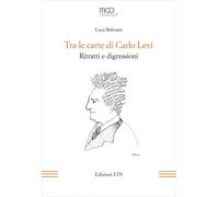 Tra le carte di Carlo Levi. Ritratti e digressioni - [Edizioni ETS]