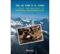 Tra le cime e il cielo. I diari extraeuropei di Giacomo Scaccabarozzi