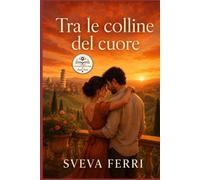 Tra le colline del cuore