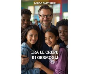 Tra le crepe e i germogli: Storie di crescita, crisi e rinascita, viste da chi accompagna i ragazzi nel loro viaggio