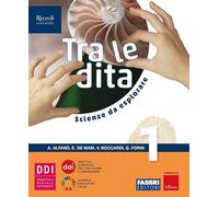 Tra le dita. Scienze da esplorare. Per la Scuola media. Con e-book. Con espansione online (Vol. 1)