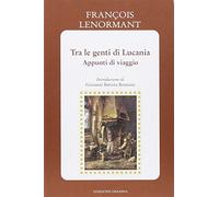 Tra le genti di Lucania. Appunti di viaggio - Lenormant François
