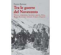 Tra le guerre del Novecento. Trincee, emigrazione, Fascismo, Africa, Russi...