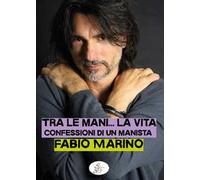 Tra le mani... la vita. Confessioni di un manista