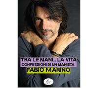 Tra le mani... la vita. Confessioni di un manista - 2025 - SBS Ed