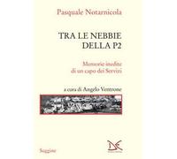 Tra le nebbie della P2. Memorie inedite di un capo dei Servizi