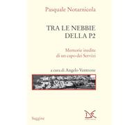 TRA LE NEBBIE DELLA P2 - NOTARNICOLA PASQUALE, VENTRONE A. (Curatore) -