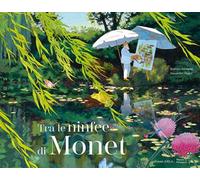 Tra le ninfee di Monet. Ediz. a colori