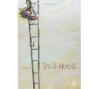 Tra le nuvole. Ediz. illustrata