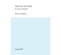 Tra le nuvole. La visione dei poeti - Tabellione Marco