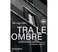 Libri Villari Pier Luigi - Tra Le Ombre Di Roma. La Guerra Partigiana E Il Contr