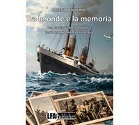 Tra le onde e la memoria. Una storia d'amore e guerra che il tempo non ha cancellato