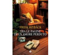 Libri Skybäck Frida - Tra Le Pagine Di Un Amore Perduto