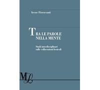 Tra le parole nella mente. Studi interdisciplinari sulle collocazioni lessicali