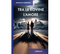Tra le rovine l'amore. Ediz. integrale