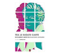 Tra le sudate carte. Documenti inediti su Giacomo Leopardi