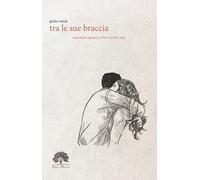 Tra le sue braccia. Ediz. limitata - Natali Giulio