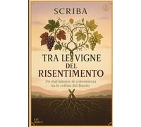 TRA LE VIGNE DEL RISENTIMENTO: Un matrimonio di convenienza tra le colline del Barolo