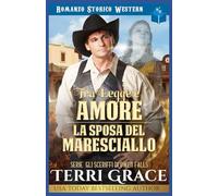 Tra Legge e Amore- La Sposa del Maresciallo: Romanzo Storico Western: 1