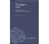 Tra legge e virtù. La filosofia pratica angloamericana contemporanea
