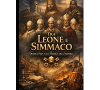 Tra Leone e Simmaco: Dodici Papi nell’Ombra dell’Impero