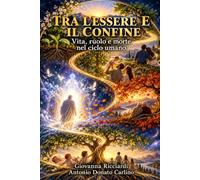 TRA L'ESSERE E IL CONFINE: Vita, ruolo e morte del ciclo umano