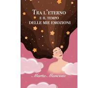 Tra l'eterno e il tempo delle mie emozioni