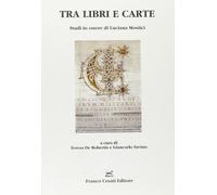 Tra libri e carte. Studi in onore di Luciana Mosiici