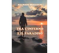 TRA L'INFERNO E IL PARADISO