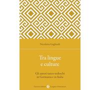 Tra lingue e culture. Gli autori turco-tedeschi in Germania e in Italia - ...