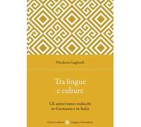 Tra lingue e culture. Gli autori turco-tedeschi in Germania e in Italia - ...