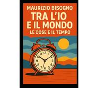 Tra l'Io e il Mondo: Le cose e il tempo