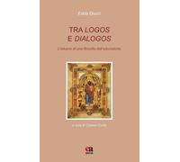Tra logos e dialogos. L'attuarsi di una filosofia dell'educazione - Ducci Edda