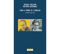 Tra l'oro e l'oblio. Lettere 1959-1970