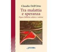 Tra malattia e speranza. Figure bibliche colpite e redente